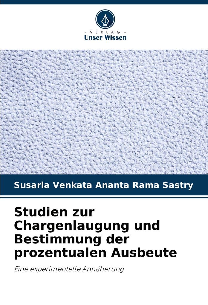 Studien zur Chargenlaugung und Bestimmung der prozentualen Ausbeute