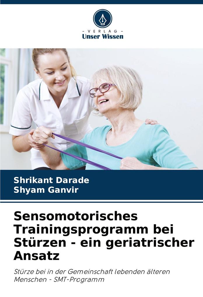 Sensomotorisches Trainingsprogramm bei Stürzen - ein geriatrischer Ansatz