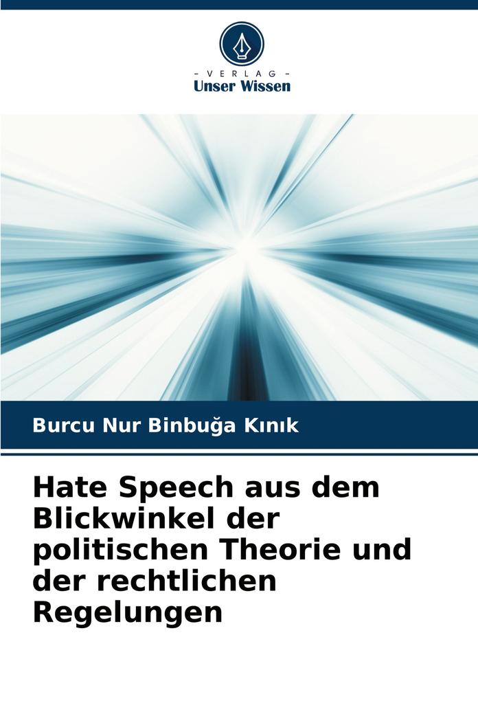 Hate Speech aus dem Blickwinkel der politischen Theorie und der rechtlichen Regelungen