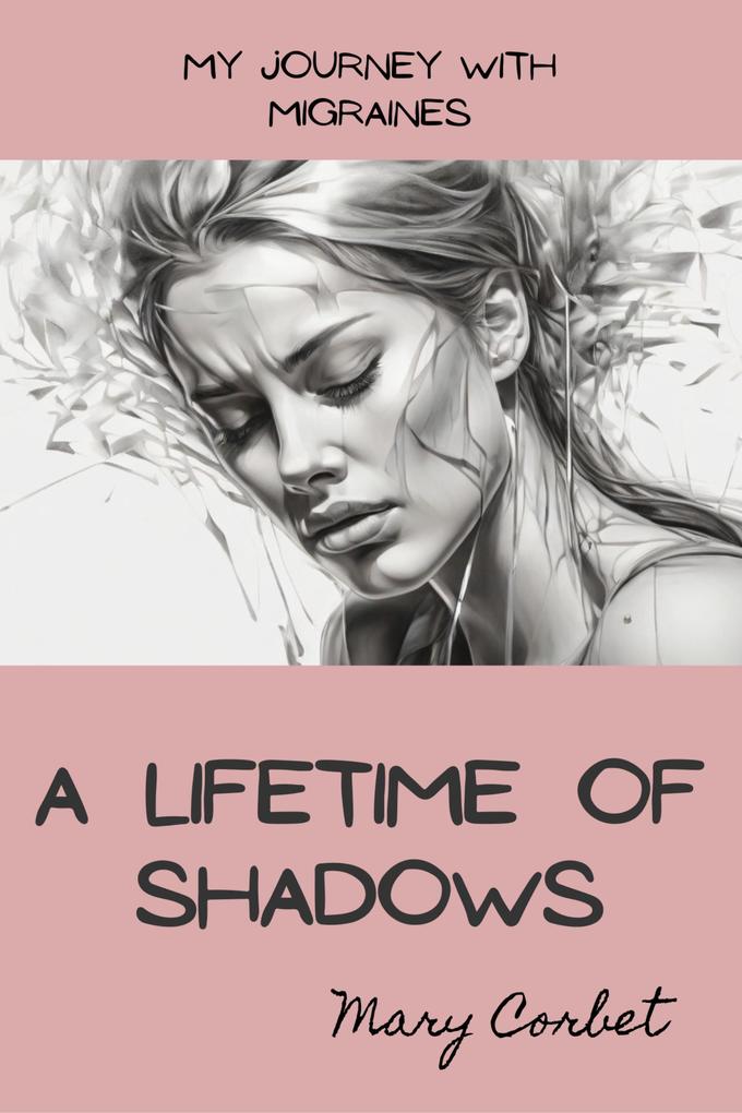 A Lifetime of Shadows: My Journey with Migraines