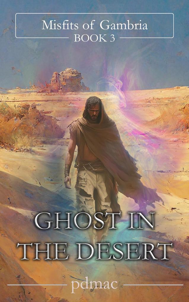 Ghost in the Desert (Misfits of Gambria #3)
