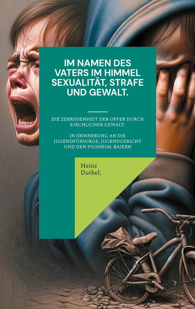 Im Namen des Vaters im Himmel. Sexualität Strafe und Gewalt.