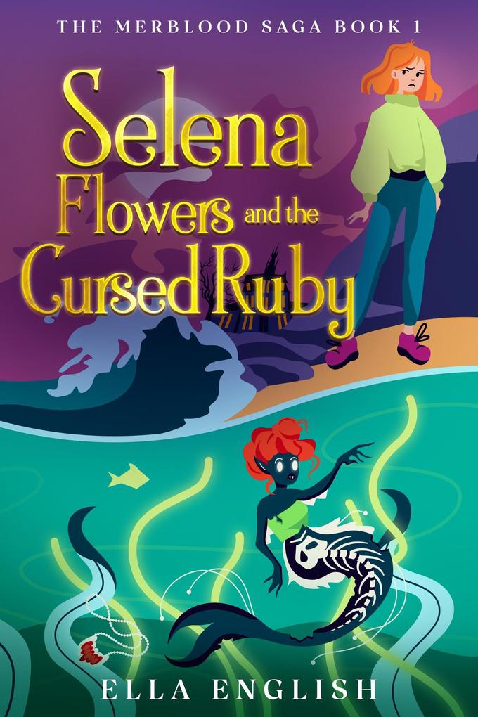 Selena Flowers And The Cursed Ruby (The Merblood Saga #1)