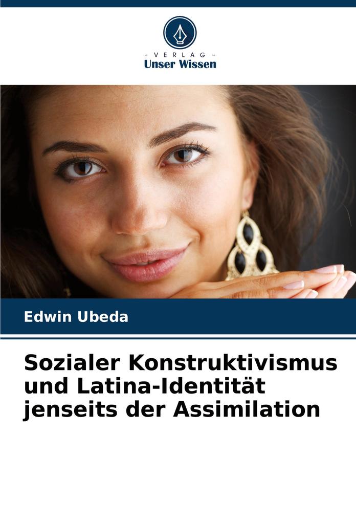 Sozialer Konstruktivismus und Latina-Identität jenseits der Assimilation