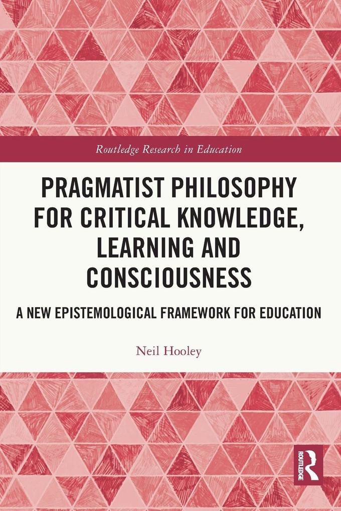 Pragmatist Philosophy for Critical Knowledge Learning and Consciousness
