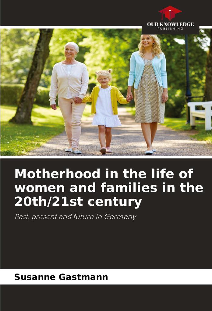 Motherhood in the life of women and families in the 20th/21st century