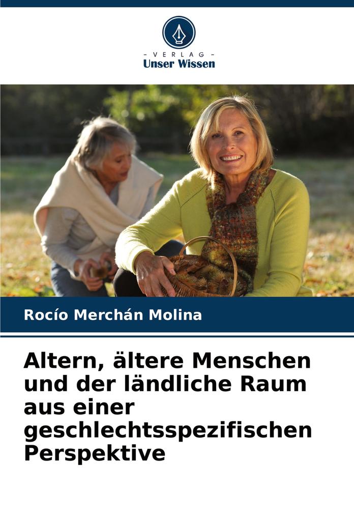 Altern ältere Menschen und der ländliche Raum aus einer geschlechtsspezifischen Perspektive
