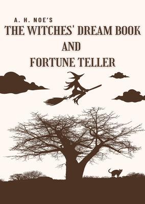 A. H. Noe‘s The Witches‘ Dream Book; and Fortune Teller