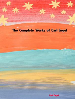 The Complete Works of Carl Engel