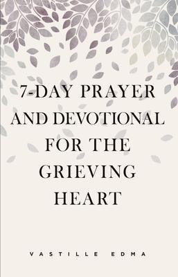 7-Day Prayer and Devotional for the Grieving Heart