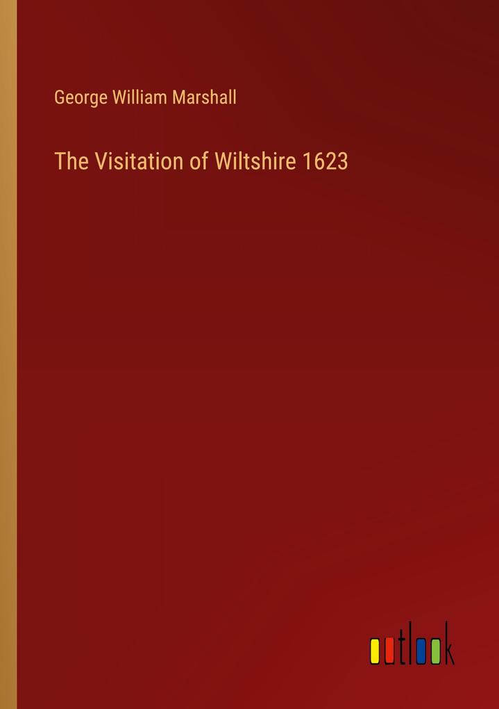 The Visitation of Wiltshire 1623
