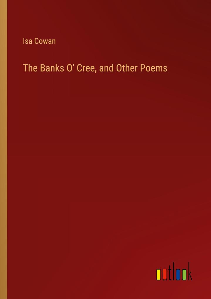 The Banks O‘ Cree and Other Poems
