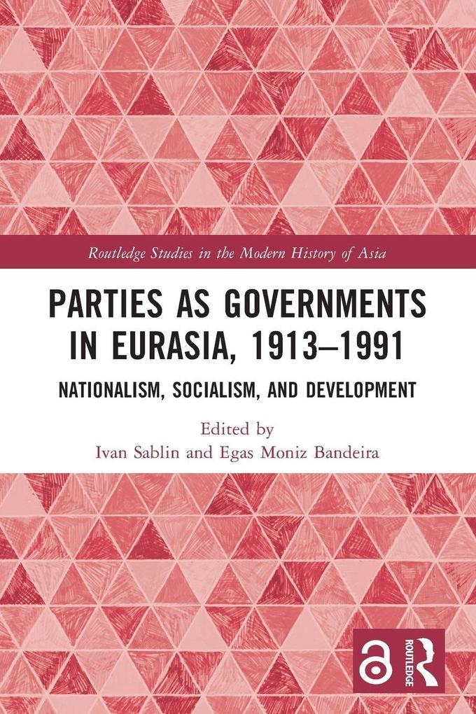 Parties as Governments in Eurasia 1913-1991