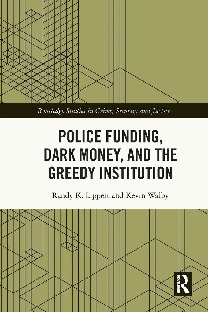 Police Funding Dark Money and the Greedy Institution