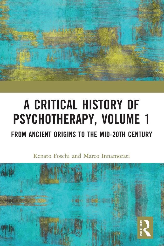 A Critical History of Psychotherapy Volume 1