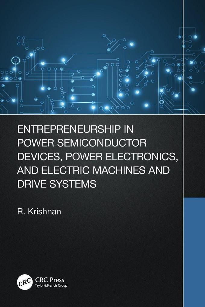 Entrepreneurship in Power Semiconductor Devices Power Electronics and Electric Machines and Drive Systems