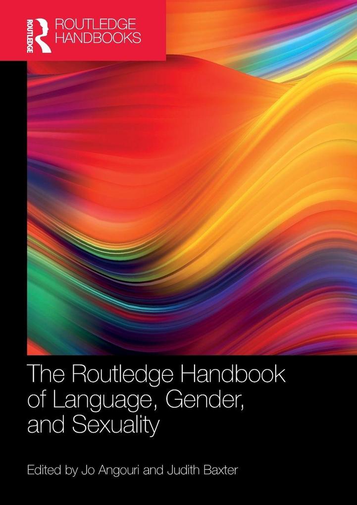 The Routledge Handbook of Language Gender and Sexuality