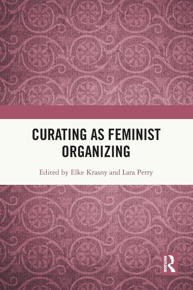 Curating as Feminist Organizing