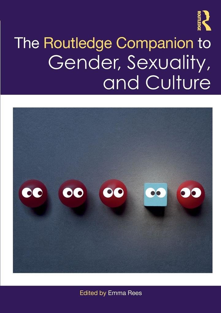 The Routledge Companion to Gender Sexuality and Culture