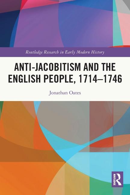 Anti-Jacobitism and the English People 1714-1746