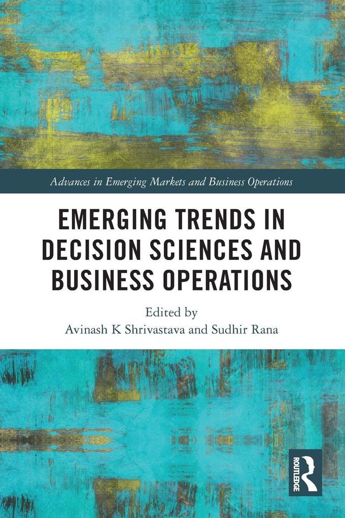 Emerging Trends in Decision Sciences and Business Operations