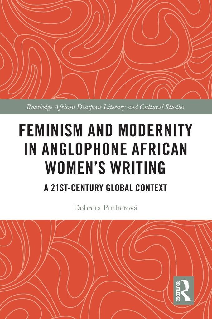Feminism and Modernity in Anglophone African Women's Writing