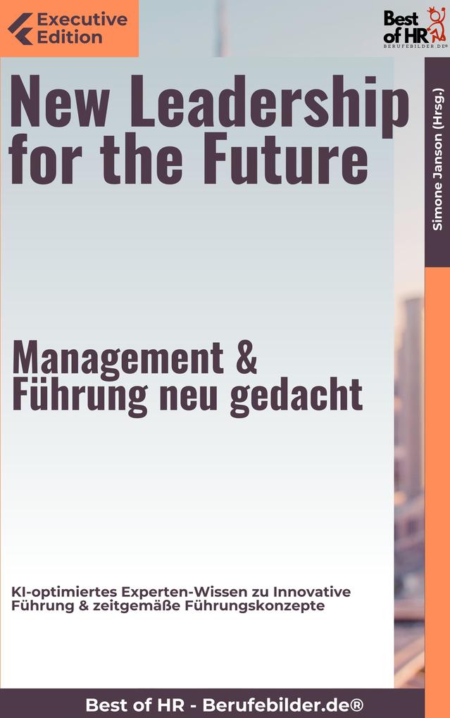 New Leadership for the Future - Management & Führung neu gedacht