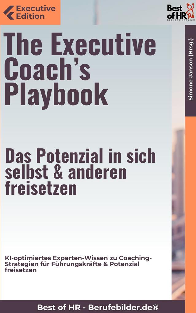 The Executive Coach‘s Playbook - Das Potenzial in sich selbst & anderen freisetzen