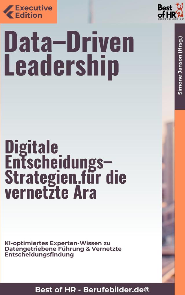 Data-Driven Leadership - Digitale Entscheidungs-Strategien für die vernetzte Ära