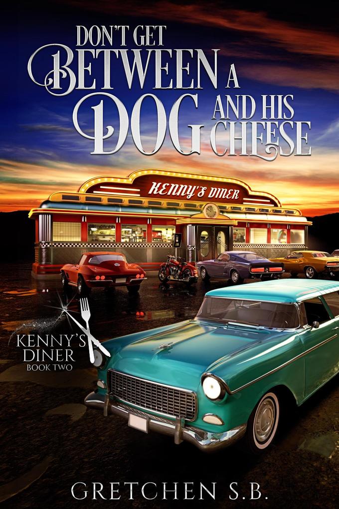 Don‘t Get Between a Dog and His Cheese (Kenny‘s Diner #2)