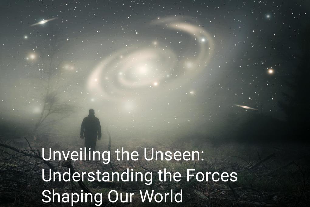 Unveiling the Unseen: Understanding the Forces Shaping Our World (Controlling Unseen World #1)