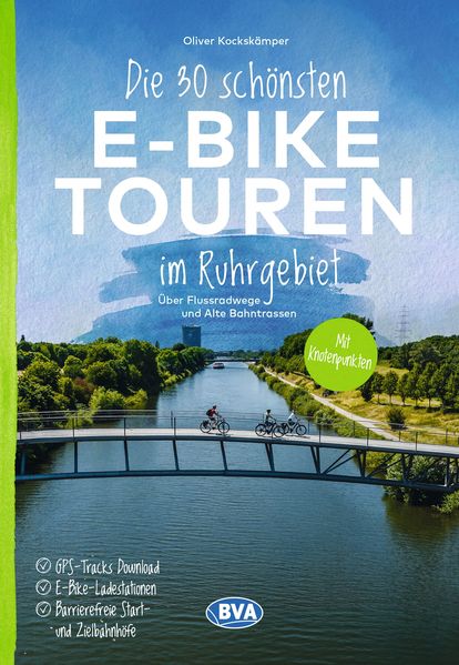 BVA Die 30 schönsten E-Bike Touren im Ruhrgebiet - Über Flussradwege und Alte Bahntrassen mit Knotenpunkten