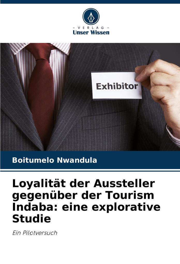 Loyalität der Aussteller gegenüber der Tourism Indaba: eine explorative Studie