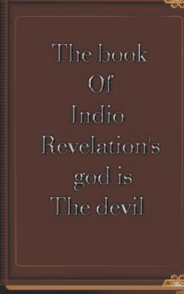 The Book of Indio Revelation's God is the Devil