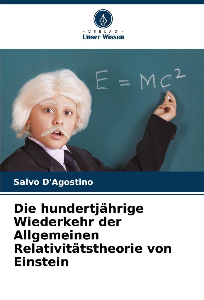Die hundertjährige Wiederkehr der Allgemeinen Relativitätstheorie von Einstein