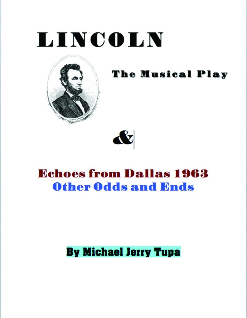 Lincoln the Musical Play & Echoes from Dallas 1963 Other Odds and Ends