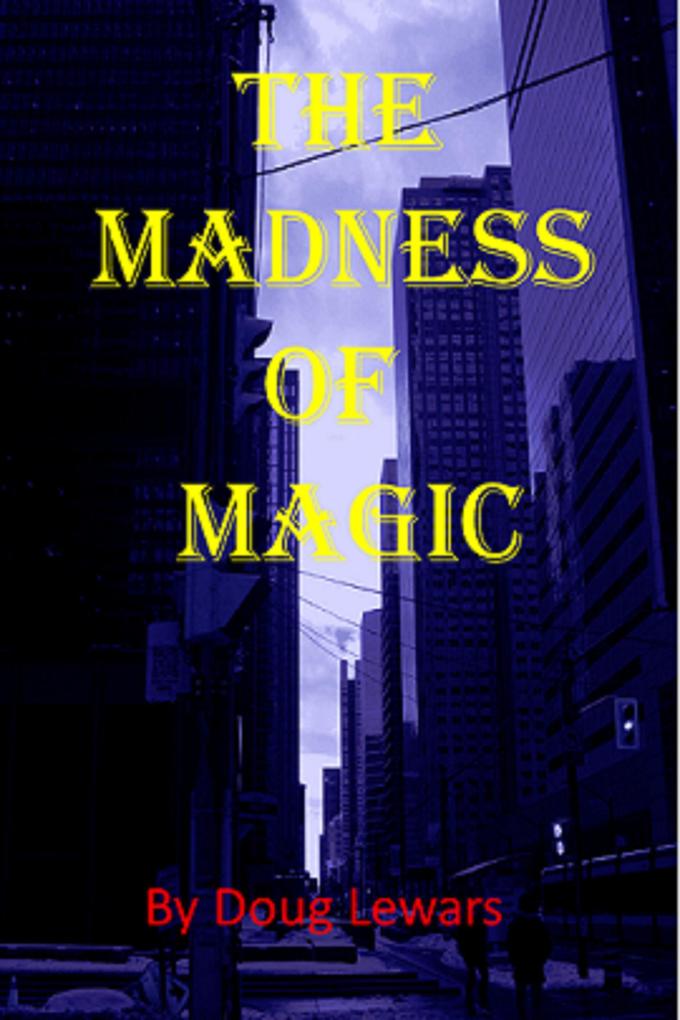 The Madness of Magic (Tales of the Mid-World #4)