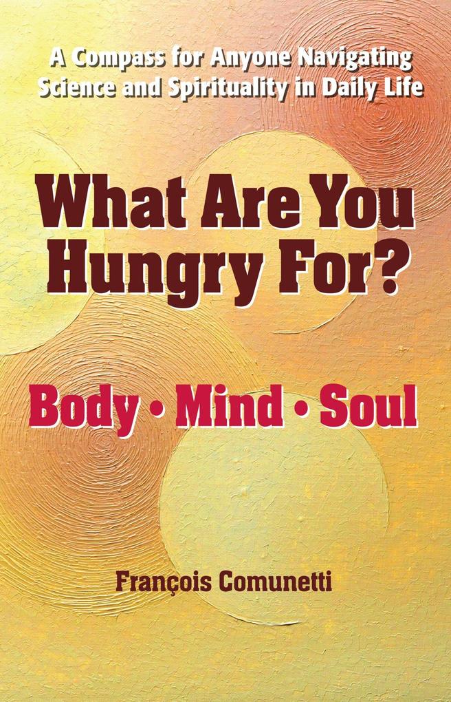 What Are You Hungry For? Body Mind and Soul