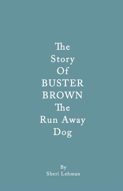The Story of Buster Brown the Run Away Dog