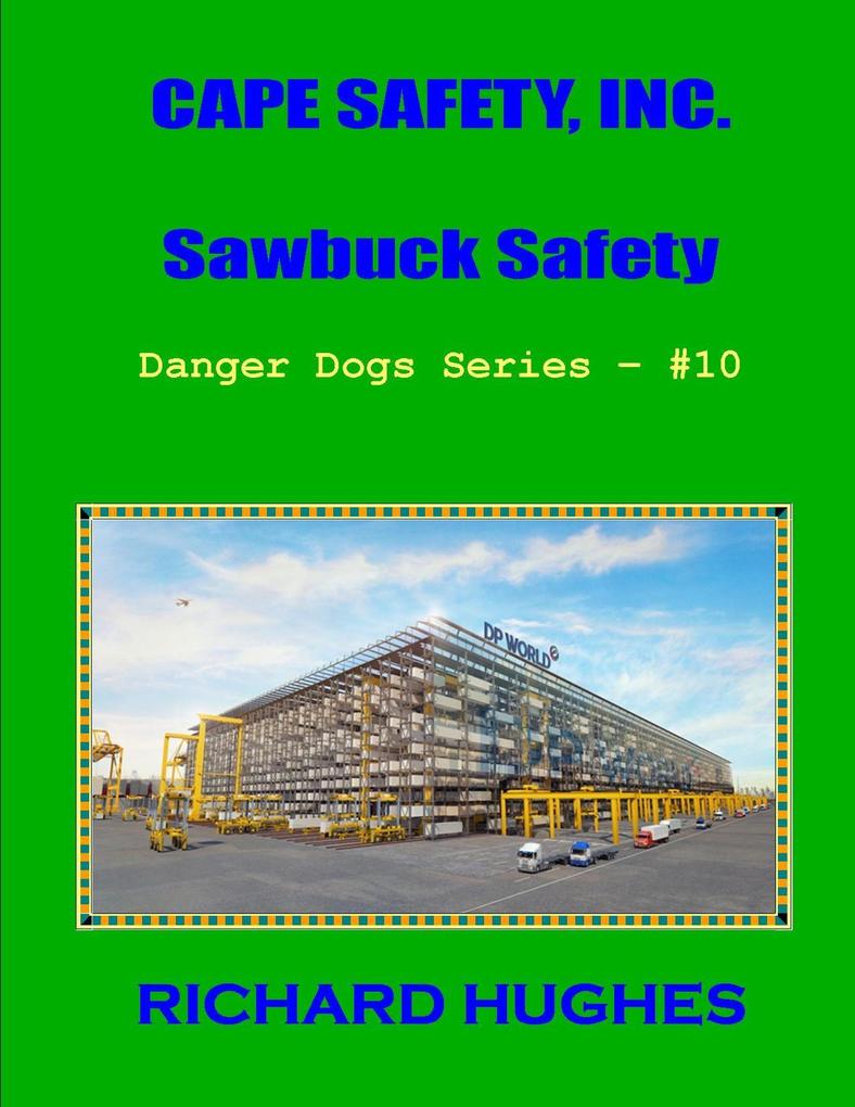 Cape Safety Inc. Sawbuck Safety (Danger Dogs Series #10)