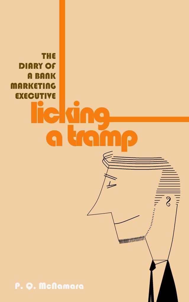 Licking A Tramp: The Diary of a Bank Marketing Executive