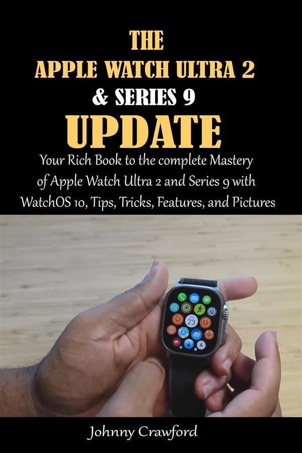 The Apple Watch Ultra 2 And Series 9 Update