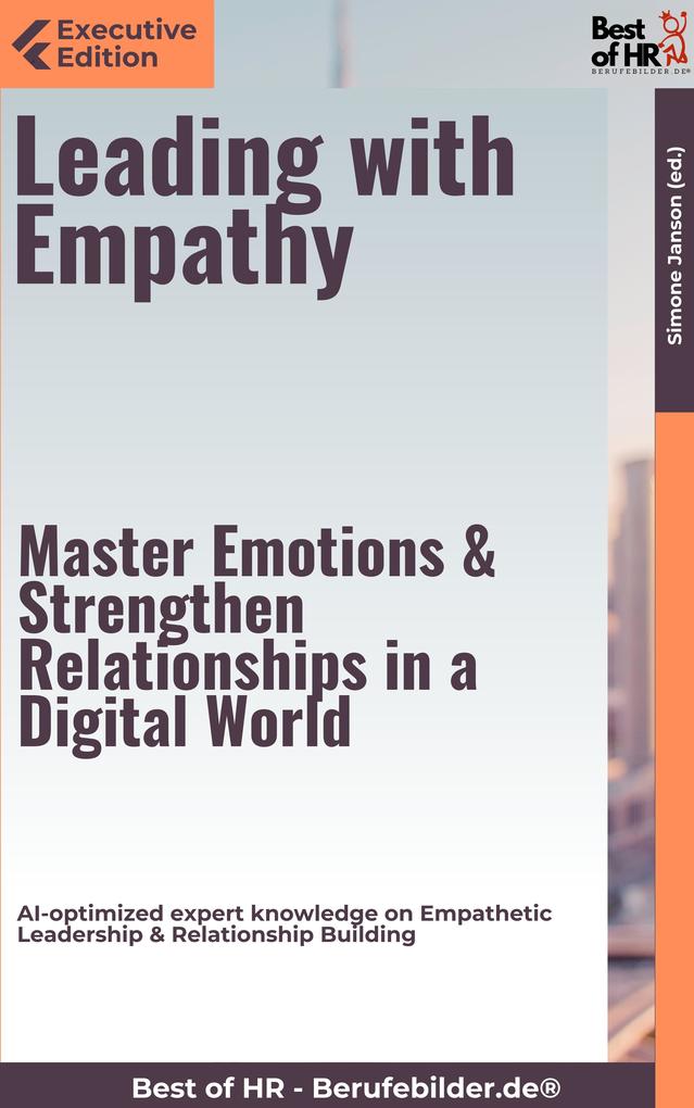 Leading with Empathy - Master Emotions & Strengthen Relationships in a Digital World
