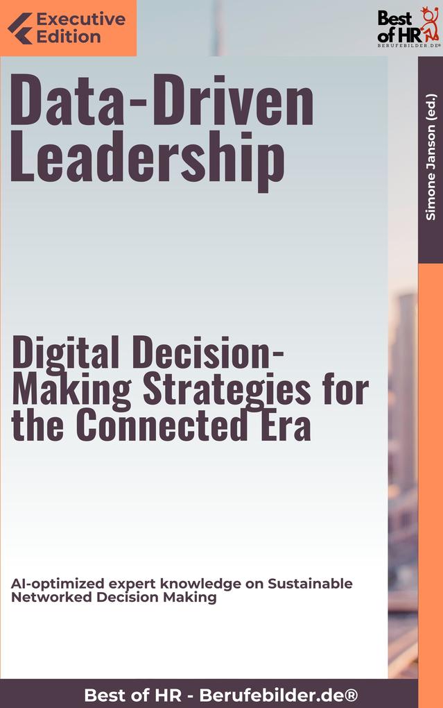 Data-Driven Leadership - Digital Decision-Making Strategies for the Connected Era