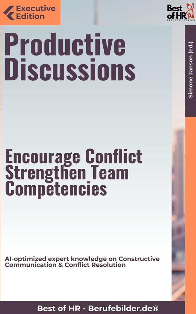 Productive Discussions - Encourage Conflict Strengthen Team Competencies