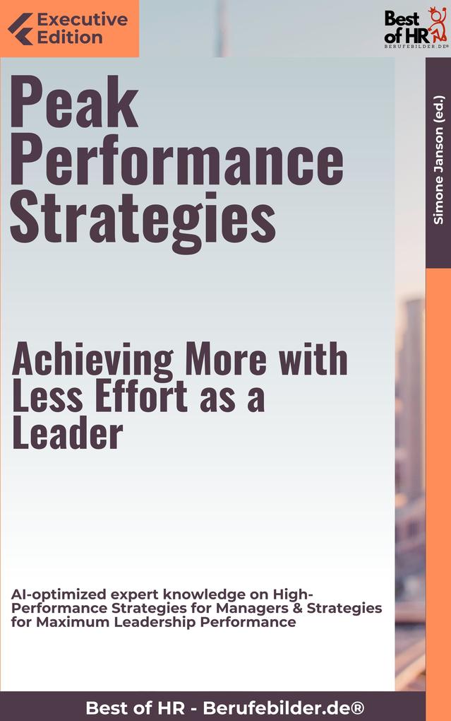 Peak Performance Strategies - Achieving More with Less Effort as a Leader