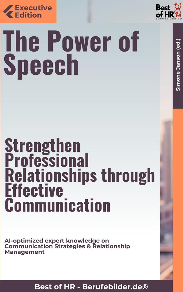 The Power of Speech - Strengthen Professional Relationships through Effective Communication