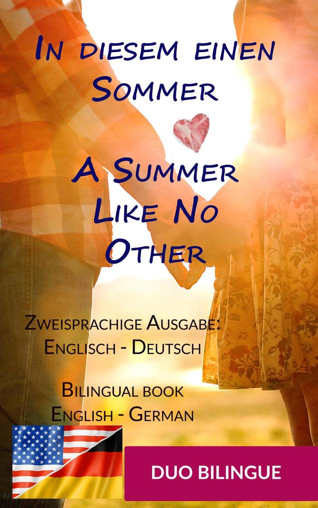 In diesem einen Sommer / A Summer Like No Other (Zweisprachige Ausgabe: Englisch-Deutsch)
