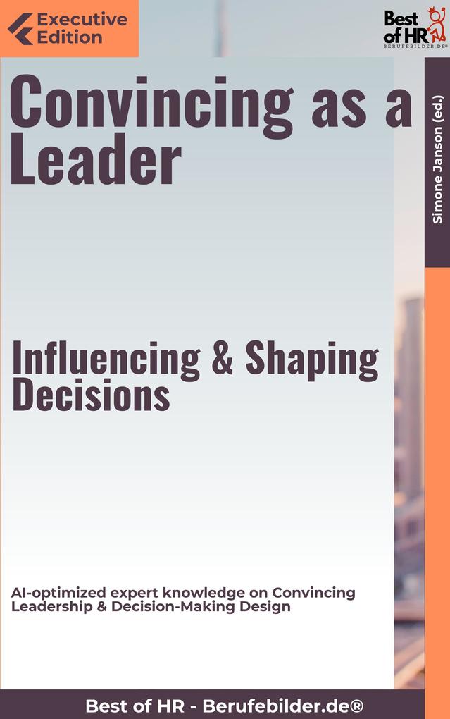Convincing as a Leader - Influencing & Shaping Decisions