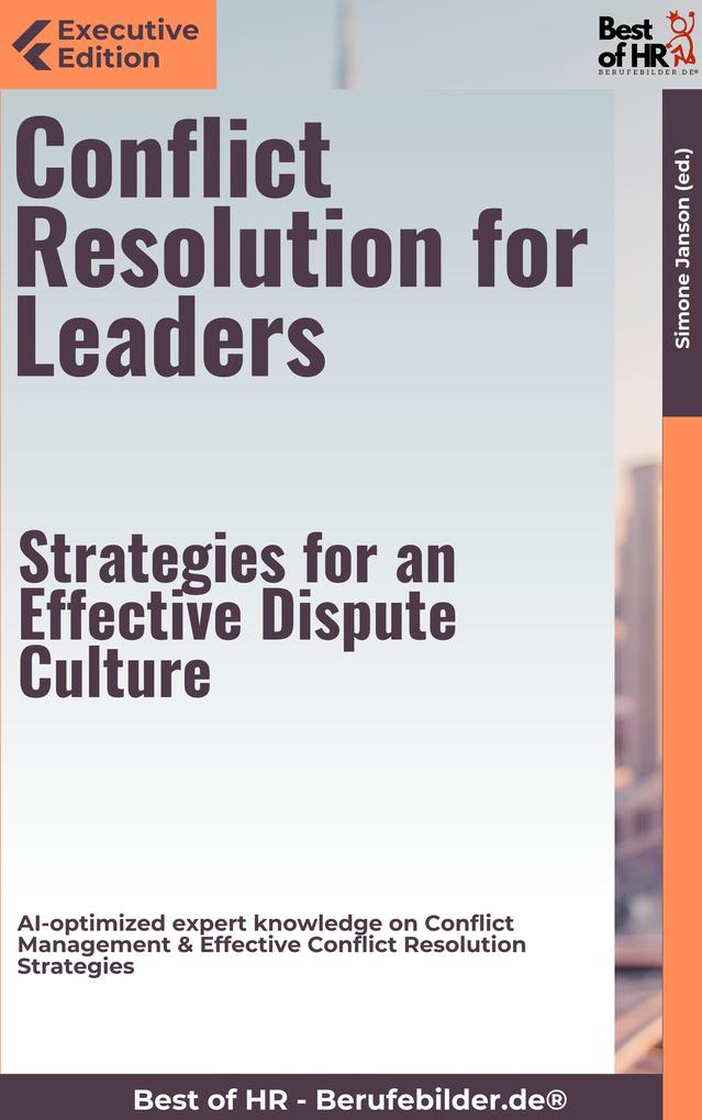 Conflict Resolution for Leaders - Strategies for an Effective Dispute Culture